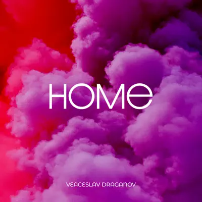 Listen to Home - Single by Veaceslav Draganov