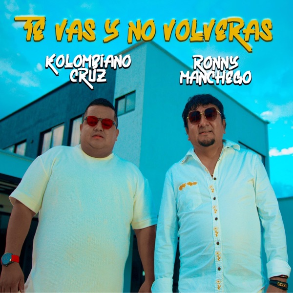 TE VAS Y NO VOLVERAS (feat. Ronny Manchego)