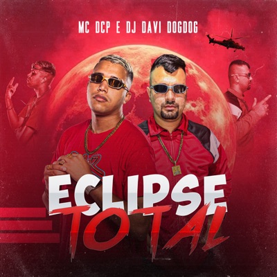 Eclipse Total (feat. DJ DAVI DOGDOG) - Single
