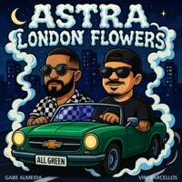 Astra - Single - London Flowers, VINI BARCELLOS & Gabe Almeida