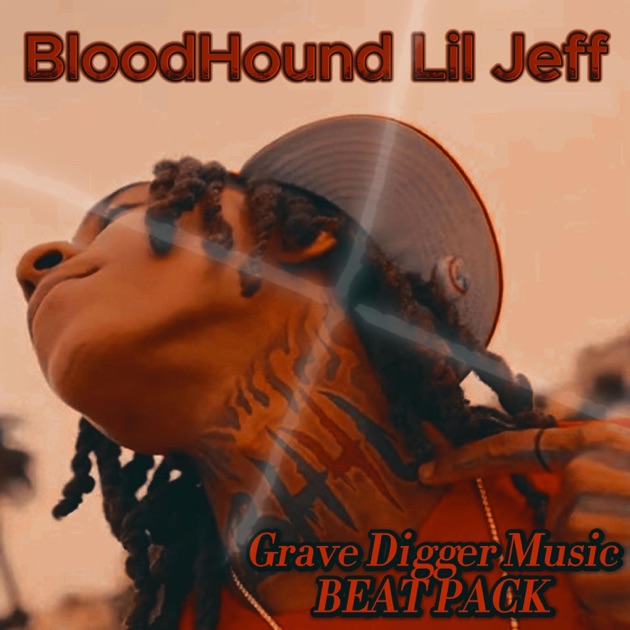 BloodHound Lil Jeff Grave Digger Music Beat Pack - EP - Album by
