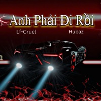 Anh Phải Đi Rồi (feat. SunB) - Single - Lf-Cruel & Hubaz