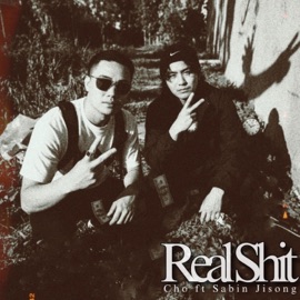 Real Sh!t (feat. Sabin Jisong) CHO