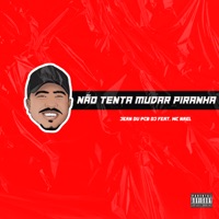Não Tenta Mudar Piranha (feat. MC Nael) - Single - Jean du PCB DJ