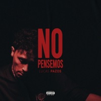 NO PENSEMOS - Single - Lucas Pazos