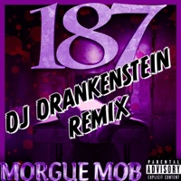 187 (DJ Drankenstein Remix Chopped and screwed) - Single - Morgue Mob