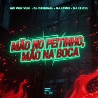 Mão no Peitinho Mão na Boca - Single - Dj Lemix, Mc Vuk Vuk & DJ LZ 011