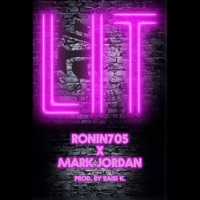 Lit!!! (feat. Mark Jordan) - Single - Ronin705