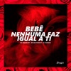 Bebê - Nenhuma Faz Igual a Ti - Single