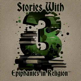 3 Stories with Epiphanies in Religion: A trio of classic tales perfect for a commute, walk or quiet night in