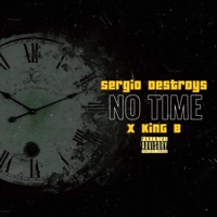 No Time (feat. King B) - Single - Sergio Destroys