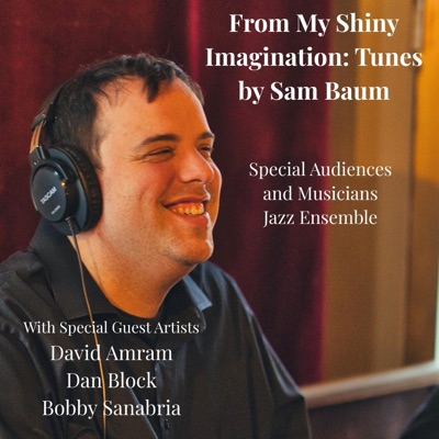 From My Shiny Imagination: Tunes By Sam Baum