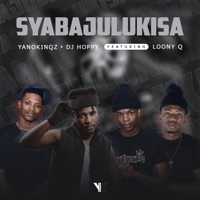 Syabajulukisa (feat. Loony Q & Dj Hoppy) - Single - YanoKinqz