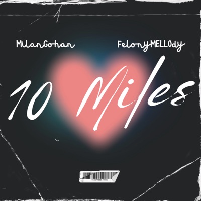 10 Miles (feat. FelonyMELLOdy) - Single