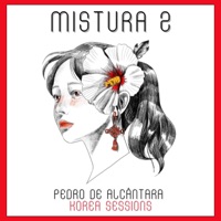 Mistura 2 (Korea Sessions) - Single - PEDRO DE ALCANTARA