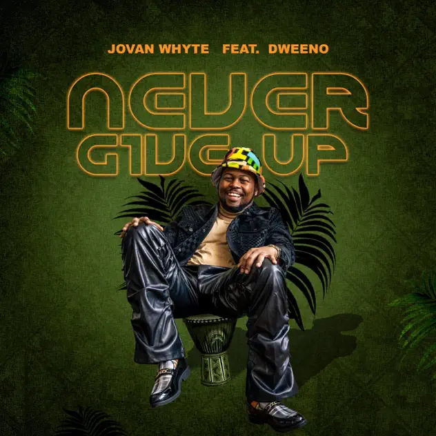 Album cover of Never Give Up by Jovan Whyte ft Dweeno