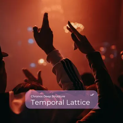 Escucha Temporal Lattice de Chronos Deep Structure.