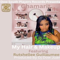 My Hair & Makeup (feat. Chamarit & Rutshellee Guillaumee) - Single - Dj Dow Juan