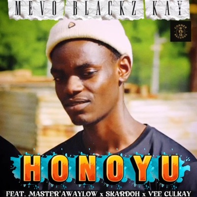 MEVO BLACKZ KAY - HONOYU (feat. Master'Awaylow, Skardoh & Vee Culkay) - Single