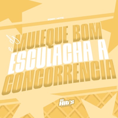 É DJ Muleque Bom Esculacha a Concorrencia - Single