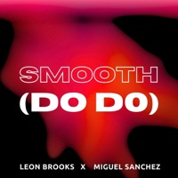 Smooth (Do Do) - Single - Leon Brooks & Miguel Sanchez