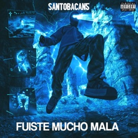 Fuiste Mucho Mala santobacan5