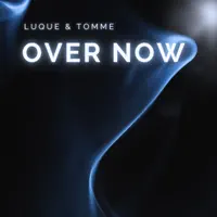 Over Now — TOMME & Luque