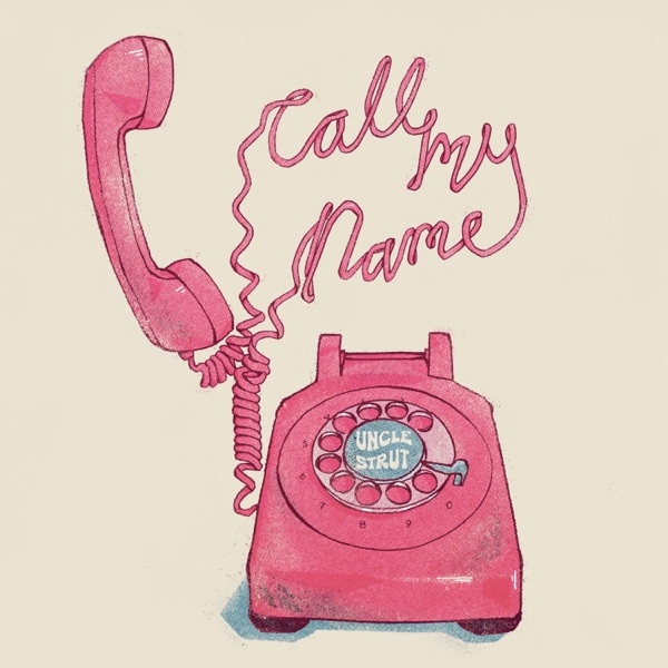 Call My Name by Uncle Strut on Go Rock