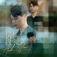 Em Không Đúng Anh Sai - Single - Khánh Cường