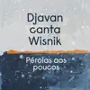 Djavan & José Miguel Wisnik - Pérolas aos Poucos