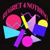 Regret 4 Nothing - Single