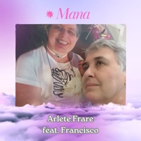 Mana (feat. Francisco) - Single - Arlete Frare