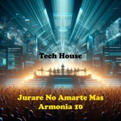 Jurare No Amarte Mas 'Armonia 10' (Tech House) artwork