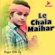 Le Chala Maihar Single