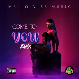COME TO YOU (feat. BNICK) MELLO VIBES