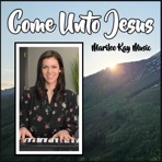 Come Unto Jesus