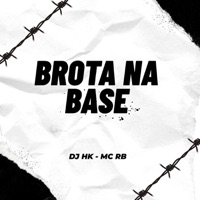 BROTA NA BASE - Single - DJ HK & MC RB