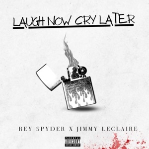 Laugh Now Cry Later (feat. Rey Spyder)