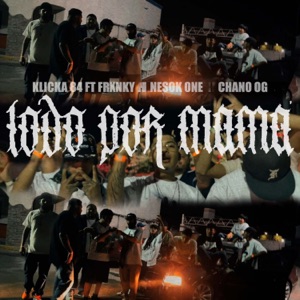Todo Por Mamá (feat. Esel Derian, CHANO OG, Frxnky & Nesok One)