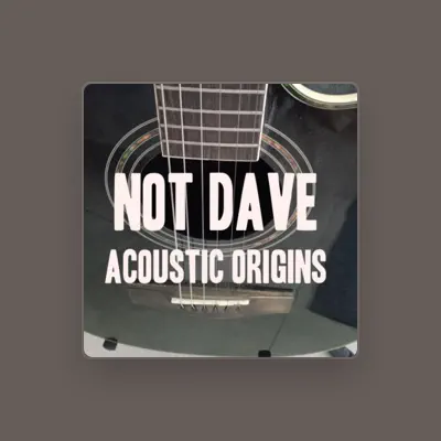 Listen to Not Dave, watch music videos, read bio, see tour dates & more!