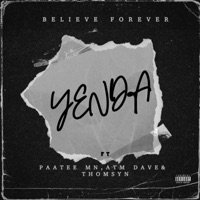 YENDA (feat. Thomsyn, Paa Tee MN & ATM Dave) - Single - Believe Forever
