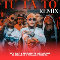 Tu Ta To (Remix) [feat. Marino El Abusador] - Single - Jey One, El Mello 06 & Puyalo Pantera