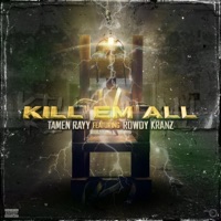 Kill Em All (feat. Rowdy Kranz) - Single - Tamen Rayy