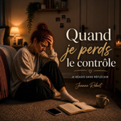 Quand je perds le contrôle