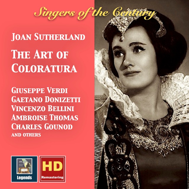 Singers of the Century: Joan Sutherland – The Art of Coloratura (Remastered 2016)