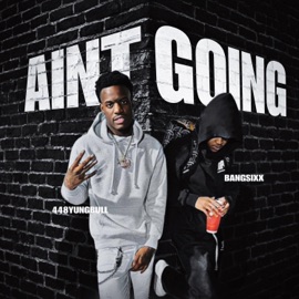 Aint Going (feat. HSM Yungbull) Bangsixx