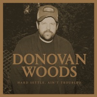 Hard Settle, Ain't Troubled - Donovan Woods