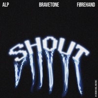 Shout - Single - ALP, Bravetone & Førehand