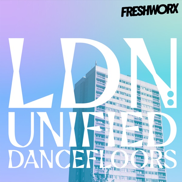 LDN : UNIFIED DANCEFLOORS - emotive, enthralling, exquisite