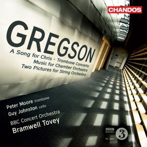 Gregson: A Song for Chris, Trombone Concerto, Music for Chamber Orchestra & Two Pictures for String Orchestra